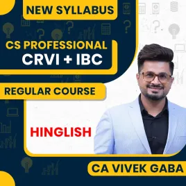 CS Professional Module 2 CRVI + IBC New Syllabus Regular Course By CA Vivek Gaba : Online Classes
