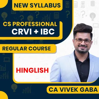 CS Professional Module 2 CRVI + IBC New Syllabus Regular Course By CA Vivek Gaba : Online Classes