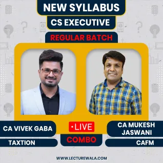 CA Vivek Gaba Tax Law & Mukesh Jaswani CAFM New Syllabus Regular Classes For CS Executive: Online / Offline Classes.