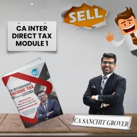 CA Inter Income Tax ( Taxtion ) Module 1 12st Edition : By CA Sanchit Grover : Study Material
