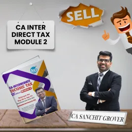 CA Inter Income Tax ( Taxtion ) Module 2 12th Edition : By CA Sanchit Grover : Study Material