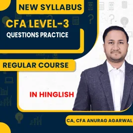 CA, CFA Anurag Agarwal Questions Practice Regular Online Classes For CFA LEVEL-3 : Online Classes