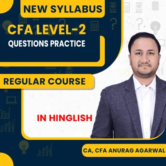 CA, CFA Anurag Agarwal Questions Practice Regular Online Classes For CFA LEVEL-2 : Online Classes