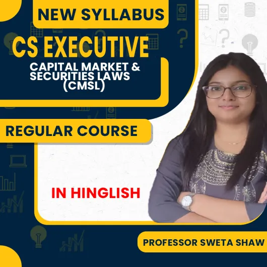 CS Executive Capital Market & Securities Laws New Syllabus Regular Course By Professor Sweta Shaw: Google Drive 