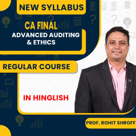 Prof. Rohit Shroff Advanced Auditing and Ethics Regular Online Classes For CA Final