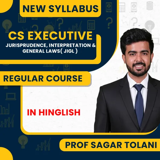 Prof Sagar Tolani Jurisprudence, Interpretation & General Laws (JIGL) Regular Online Classes For CS Executive