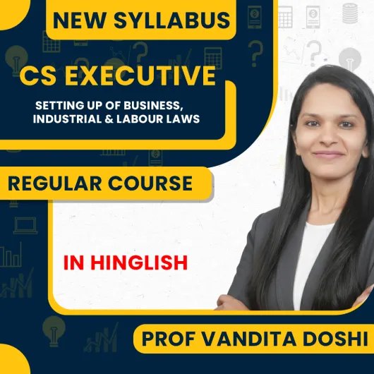 Prof Vandita Doshi Setting Up of Business, Industrial & Labour Laws Regular Online Classes For CS Executive
