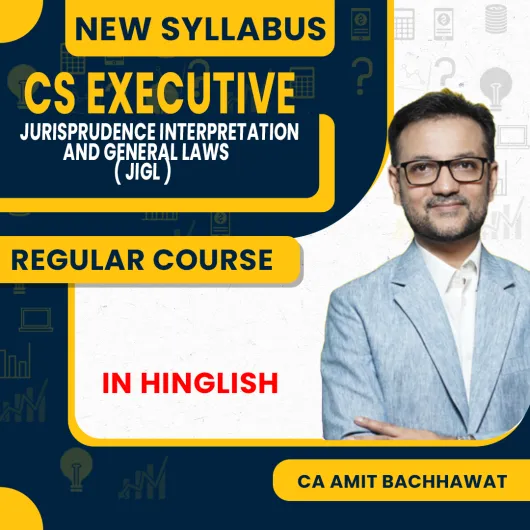 CS Executive Jurisprudence Interpretation And General Law New Syllabus Regular Course By Amit Bachhawat: Online classes