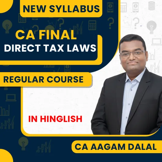 CA Final Direct Tax Laws and International Taxation Regular New Batch By CA Aagam Dalal