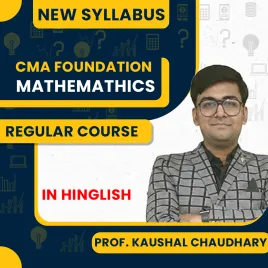 Professor Kaushal Chaudhary Mathemathics Regular Batch For CMA Foundation 