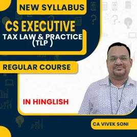 CS Executive Tax Law &amp; Practice By Vivek Soni Online Regular Classes 