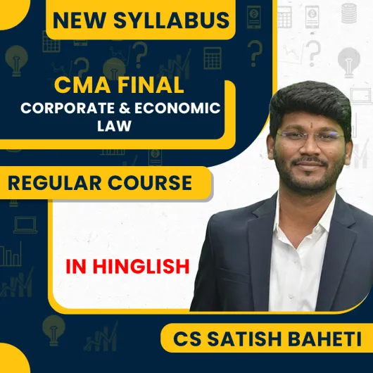 CMA Final Corporate & Economic Law Regular Batch By CS Satish Baheti