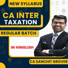 CA Sanchit Grover Taxation Regular Classes For CA Inter : Online / Offline Classes