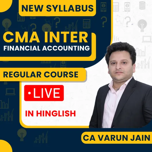 CMA Inter Financial Accounting Group 1 Regular Batch New Syllabus By CA Varun Jain