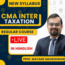CMA Inter Taxation Group 1 Regular Batch New Syllabus PROF. MAYANK MAHESHWARI