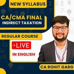 CA / CMA Final Indirect Taxation Regular cum exam oriented Batch 100% English by CA Rohit Garg