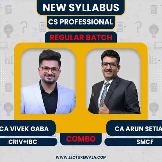 CS Professional Module 2 CRIV+IBC+ SMCF New Syllabus Regular Course By CA Vivek Gaba & CA Arun Setia : Online classes
