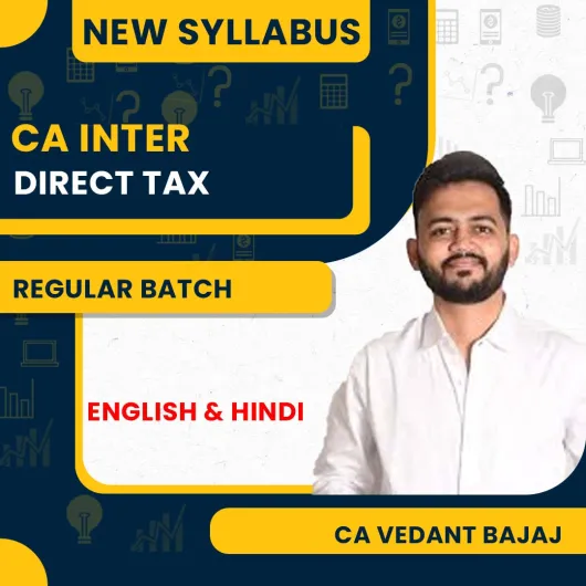 CA Vedant Bajaj Direct Tax DT Regular Online Classes For CA Inter 