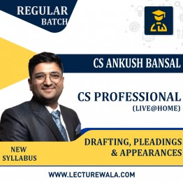 CS Professional Drafting, pleadings & Appearances Live@Home (For Reappearing Students) Regular Course  By CS Ankush Bansal : Online Classes
