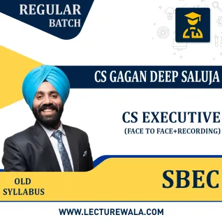 CS Executive SBEC Face to Face with Recording (Old Syllabus) Regular Course By CS Gagan Deep Saluja : Face To Face Classes CS Executive SBEC Face to Face with Recording (Old Syllabus) Regular Course By CS Gagan Deep Saluja : Face To Face Classes