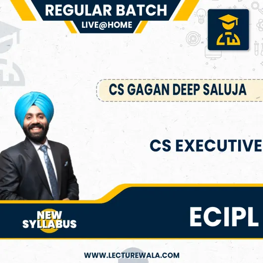 CS Gagan Deep Saluja Economic, Commercial and Intellectual Property Laws New Syllabus Regular Classes For CS Executive: Online / Offline Classes.