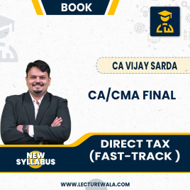 CA Vijay Sarda Direct Tax Fastrack Book For CA/CMA Final: Study Material CA Vijay Sarda Direct Tax Fastrack Book For CA/CMA Final: Study Material