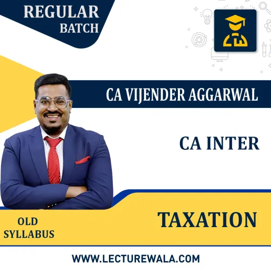 CA Inter Taxation (Income Tax + GST) Regular Course : Video Lecture + Study Material by CA Vijender Aggarwal (For Nov. 2023)