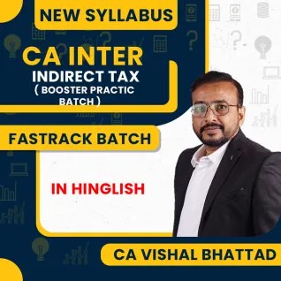 CA Vishal Bhattad Indirect Tax (IDT GST) Fastrack Classes Booster Practice Batch For CA Inter Online Live Classes CA Vishal Bhattad Indirect Tax (IDT GST) Fastrack Classes Booster Practice Batch For CA Inter Online Live Classes