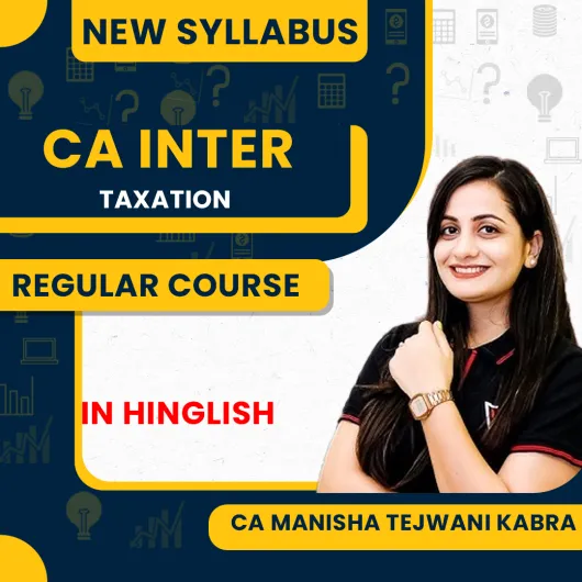 CA Manisha Tejwani Kabra Taxation Regular Batch For CA Inter