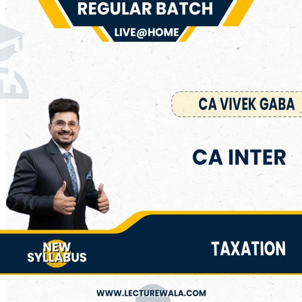 CA Vivek Gaba Taxation (DT & IDT) Regular Live Classes For CA / CMA Inter: Live classes.