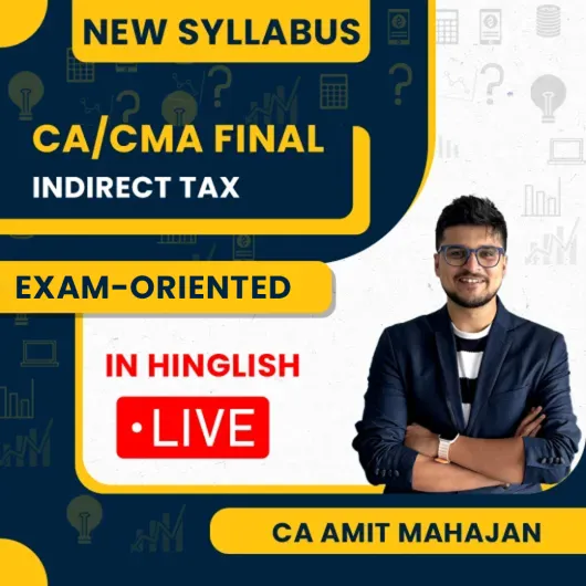 CA Amit Mahajan Indirect Tax Exam Oriented Online Classes For CA/CMA Final : Online Classes