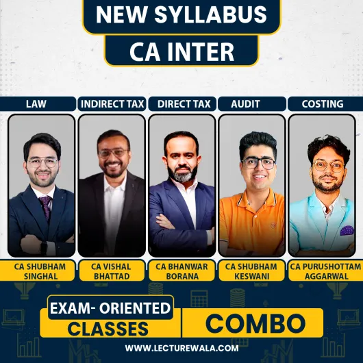 CA Inter Exam- Oriented Batch Direct Tax & Indirect Tax And Auditing & Costing & Law by CA Shubham Singhal CA Bhanwar Borana & CA Shubham Keswani & CA Vishal Bhattad & CA Purushotam Aggarwal : Online Classes 