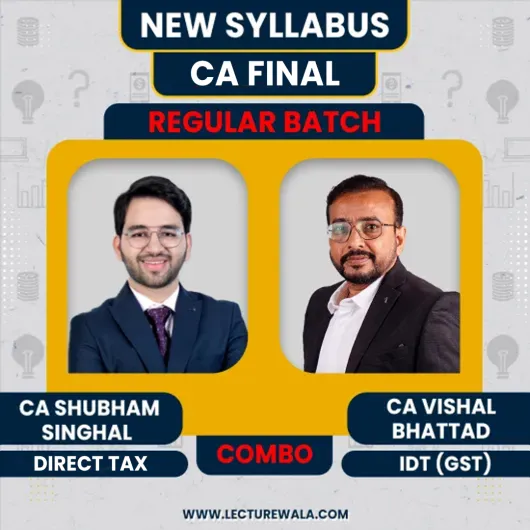 CA Final Combo DT & IDT Regular Batch CA Shubham Singhal & CA Vishal Bhattad 