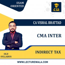 CMA Inter Indirect Tax Fast-Track Exam-Oriented Batch (OLD Syllabus) By CA Vishal Bhattad : Pen Drive / Google Drive