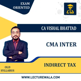 CMA Inter Indirect Tax Fast-Track Exam-Oriented Batch (OLD Syllabus) By CA Vishal Bhattad : Pen Drive / Google Drive CMA Inter Indirect Tax Fast-Track Exam-Oriented Batch (OLD Syllabus) By CA Vishal Bhattad : Pen Drive / Google Drive