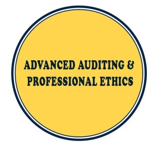 Advanced Auditing & Professional Ethi