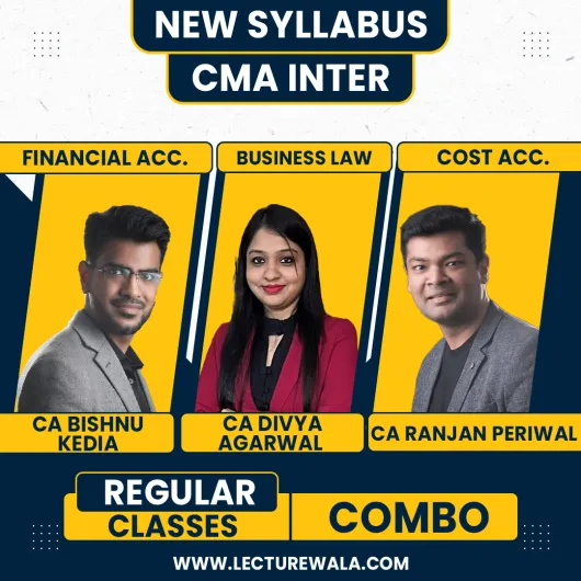 CMA Inter New BUSINESS LAWS, FA & Costing Regular Batch By CA CS Divya Agarwal, CA Bishnu Kedia& CA Ranjan Periwal : Online Classes