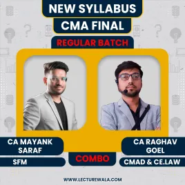 CA Mayank Saraf Strategic Financial Management &amp; CA Raghav Goel CMAD &amp; Corporate And Economic Law Regular Online Classes For CMA Final