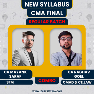 CA Mayank Saraf Strategic Financial Management & CA Raghav Goel CMAD & Corporate And Economic Law Regular Online Classes For CMA Final