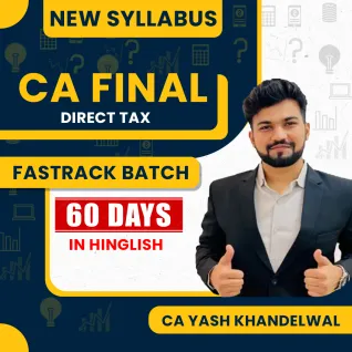 CA Yash Khandelwal Direct Tax Fastrack Batch (60 Days Validity) For CA Final: Online Classes.  CA Yash Khandelwal Direct Tax Fastrack Batch (60 Days Validity) For CA Final: Online Classes.