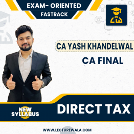 CA/CMA Final Direct Tax Exam Oriented Fastrack Batch (New)  By  CA Yash Khandelwal : Online Classes 