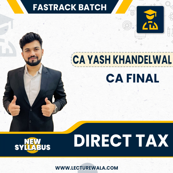 CA Final Paper 7 Direct Tax Fastrack Batch 100 hours By CA Yash Khandelwal  :online classes.